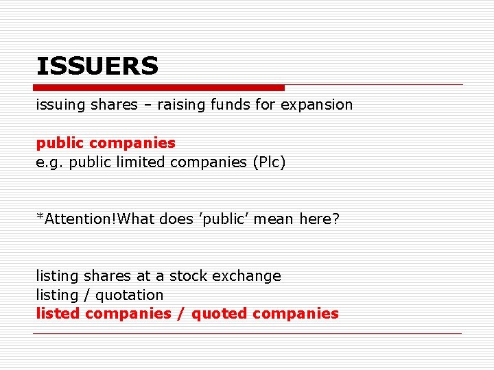ISSUERS issuing shares – raising funds for expansion public companies e. g. public limited