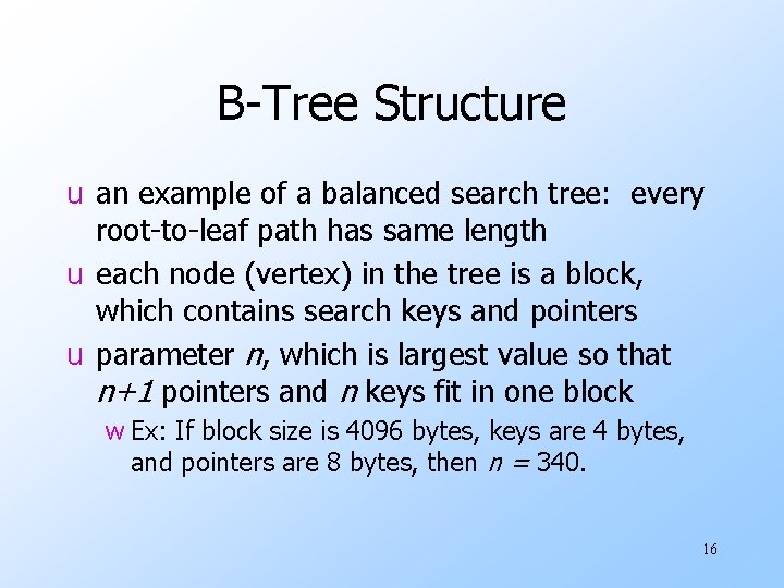 B-Tree Structure u an example of a balanced search tree: every root-to-leaf path has