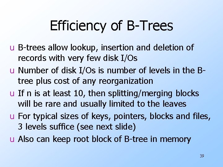 Efficiency of B-Trees u B-trees allow lookup, insertion and deletion of records with very