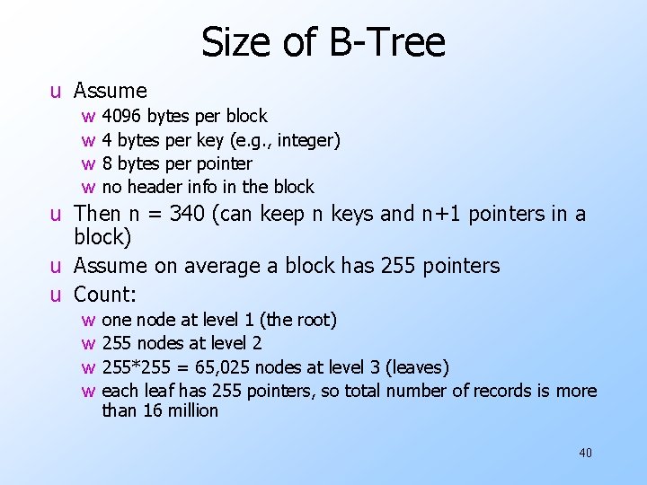 Size of B-Tree u Assume w w 4096 bytes per block 4 bytes per