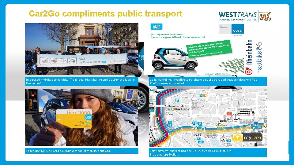 Car 2 Go compliments public transport Integrated mobility partnership. Train, bus, bike-sharing and Car