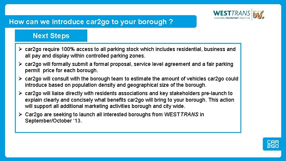 How can we introduce car 2 go to your borough ? Next Steps Ø