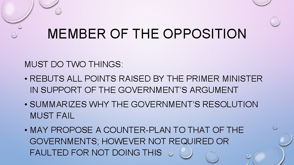 MEMBER OF THE OPPOSITION MUST DO TWO THINGS: • REBUTS ALL POINTS RAISED BY