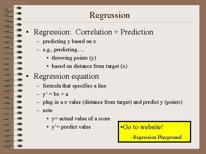 Regression • Regression: Correlation + Prediction – predicting y based on x – e.
