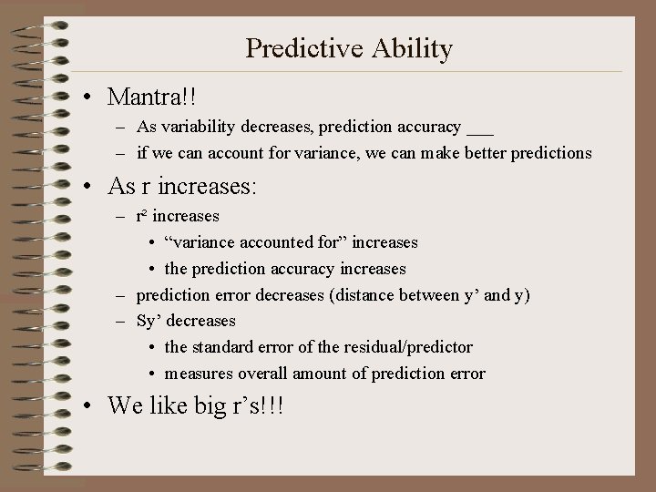 Predictive Ability • Mantra!! – As variability decreases, prediction accuracy ___ – if we