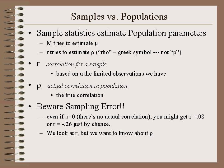 Samples vs. Populations • Sample statistics estimate Population parameters – M tries to estimate