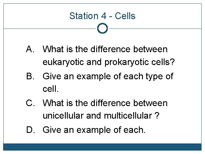 Station 4 - Cells A. What is the difference between eukaryotic and prokaryotic cells?