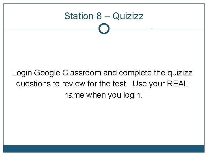 Station 8 – Quizizz Login Google Classroom and complete the quizizz questions to review