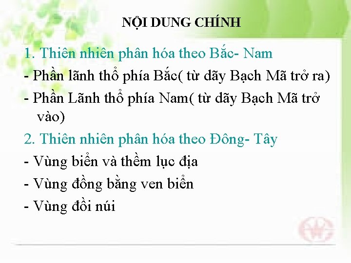 NỘI DUNG CHÍNH 1. Thiên nhiên phân hóa theo Bắc- Nam - Phần lãnh