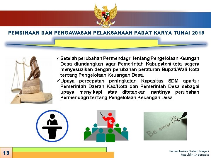 PEMBINAAN DAN PENGAWASAN PELAKSANAAN PADAT KARYA TUNAI 2018 ü Setelah perubahan Permendagri tentang Pengelolaan