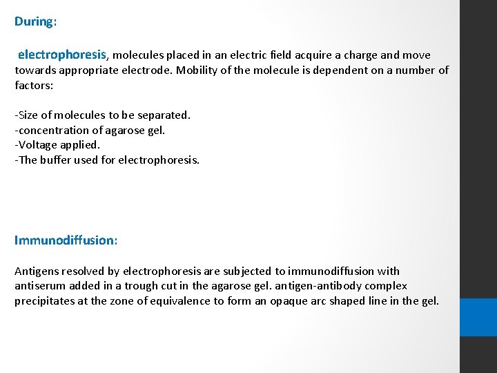 During: electrophoresis, molecules placed in an electric field acquire a charge and move towards