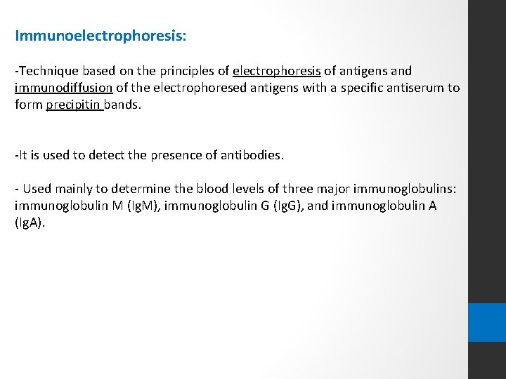 Immunoelectrophoresis: -Technique based on the principles of electrophoresis of antigens and immunodiffusion of the