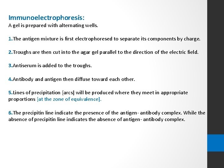 Immunoelectrophoresis: A gel is prepared with alternating wells. 1. The antigen mixture is first