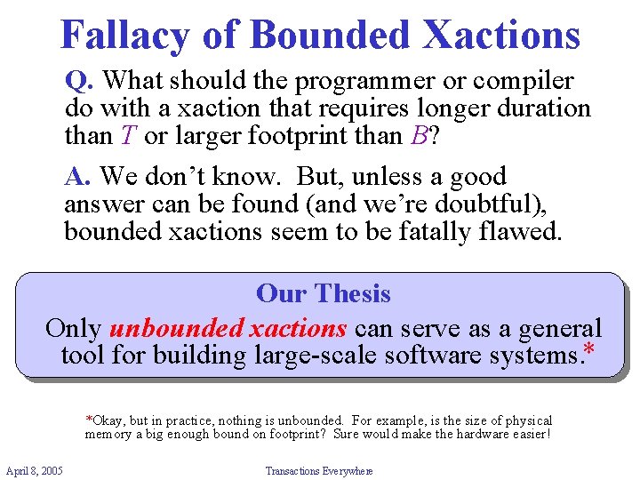 Fallacy of Bounded Xactions Q. What should the programmer or compiler do with a
