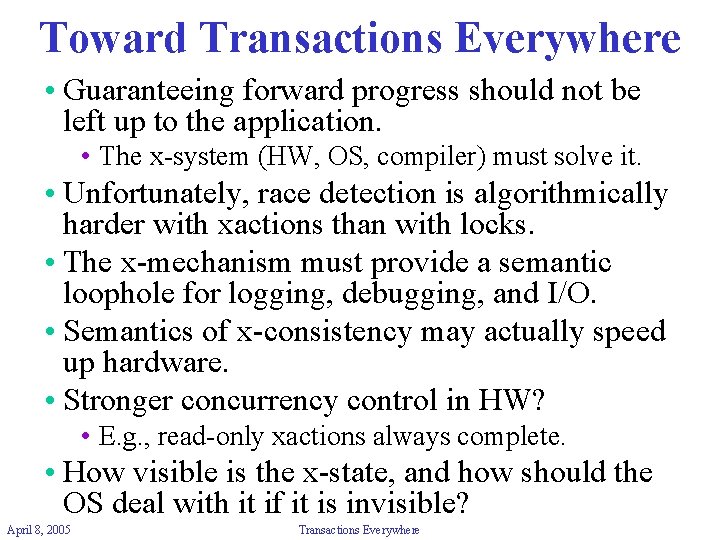 Toward Transactions Everywhere • Guaranteeing forward progress should not be left up to the