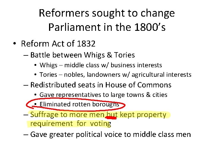 Reformers sought to change Parliament in the 1800’s • Reform Act of 1832 –