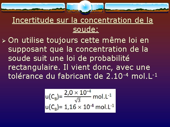 Incertitude sur la concentration de la soude: Ø On utilise toujours cette même loi