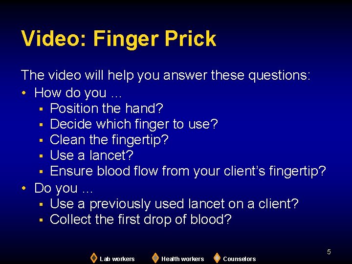 Video: Finger Prick The video will help you answer these questions: • How do