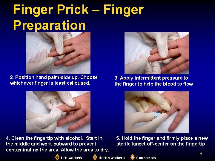Finger Prick – Finger Preparation 2. Position hand palm-side up. Choose whichever finger is
