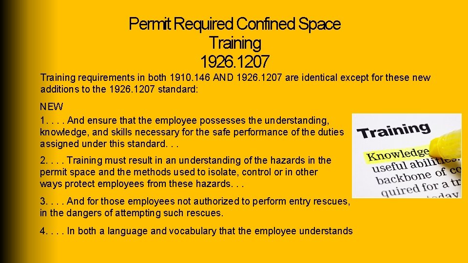 Permit Required Confined Space Training 1926. 1207 Training requirements in both 1910. 146 AND