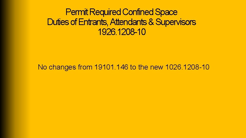 Permit Required Confined Space Duties of Entrants, Attendants & Supervisors 1926. 1208 -10 No