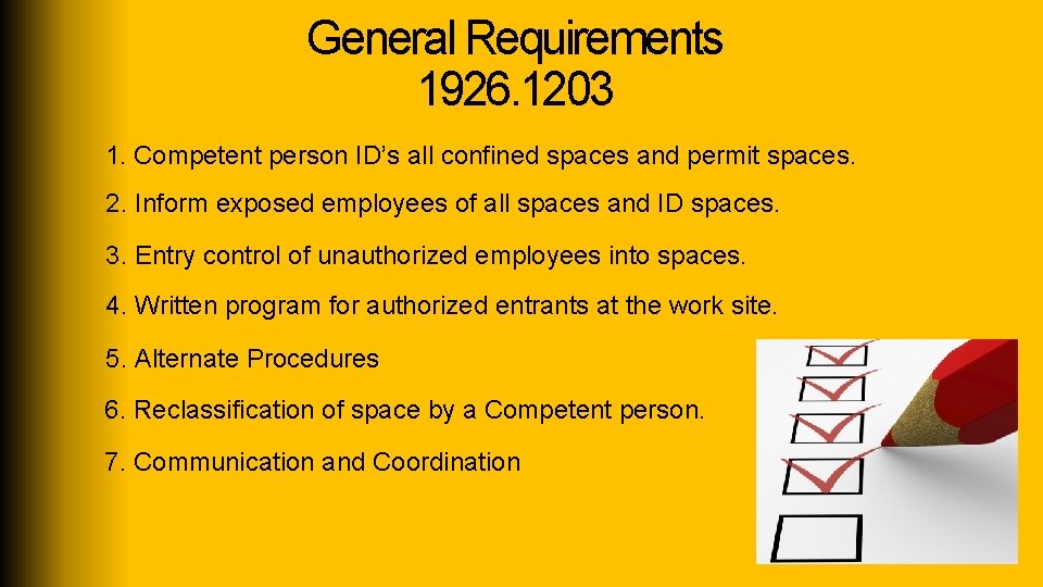 General Requirements 1926. 1203 1. Competent person ID’s all confined spaces and permit spaces.