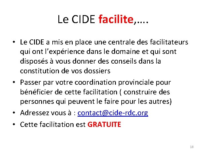 Le CIDE facilite, …. • Le CIDE a mis en place une centrale des