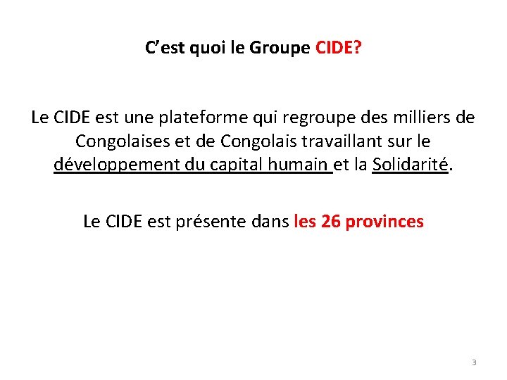 C’est quoi le Groupe CIDE? Le CIDE est une plateforme qui regroupe des milliers