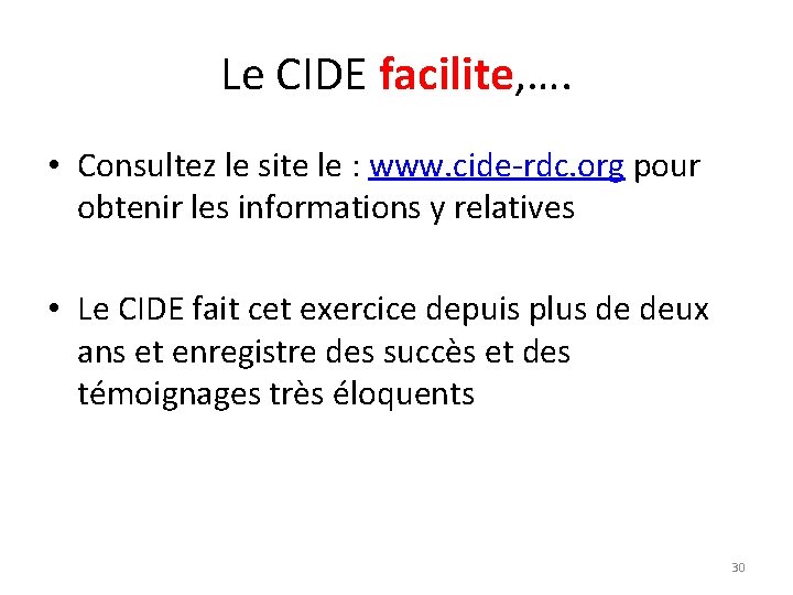 Le CIDE facilite, …. • Consultez le site le : www. cide-rdc. org pour
