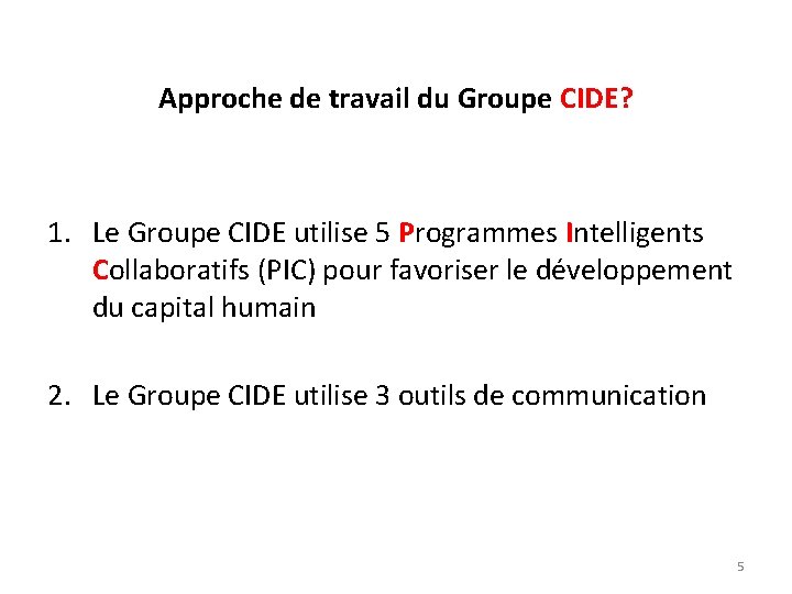 Approche de travail du Groupe CIDE? 1. Le Groupe CIDE utilise 5 Programmes Intelligents