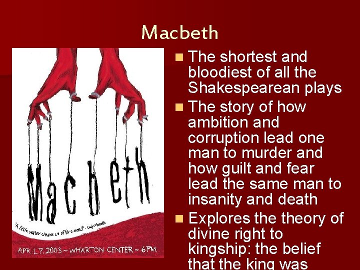 Macbeth n The shortest and bloodiest of all the Shakespearean plays n The story