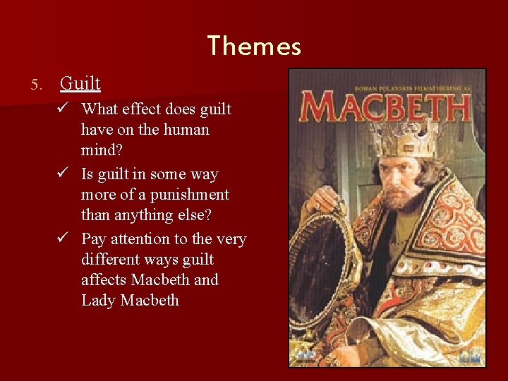 Themes 5. Guilt ü What effect does guilt have on the human mind? ü