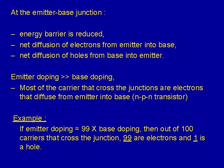 At the emitter-base junction : – energy barrier is reduced, – net diffusion of
