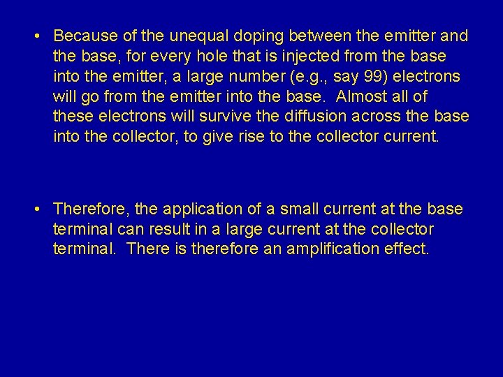  • Because of the unequal doping between the emitter and the base, for