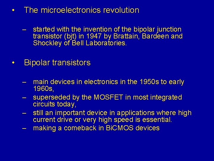  • The microelectronics revolution – started with the invention of the bipolar junction
