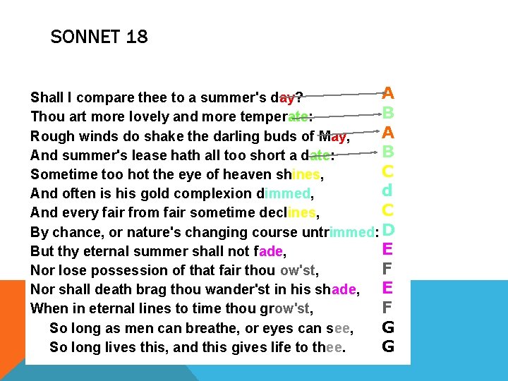 SONNET 18 A Shall I compare thee to a summer's day? B Thou art