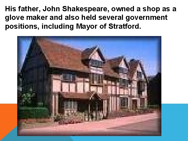 His father, John Shakespeare, owned a shop as a glove maker and also held