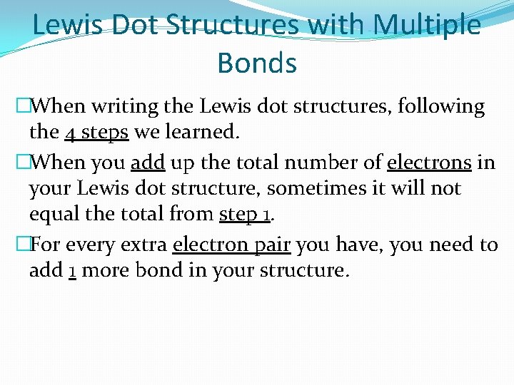 Lewis Dot Structures with Multiple Bonds �When writing the Lewis dot structures, following the