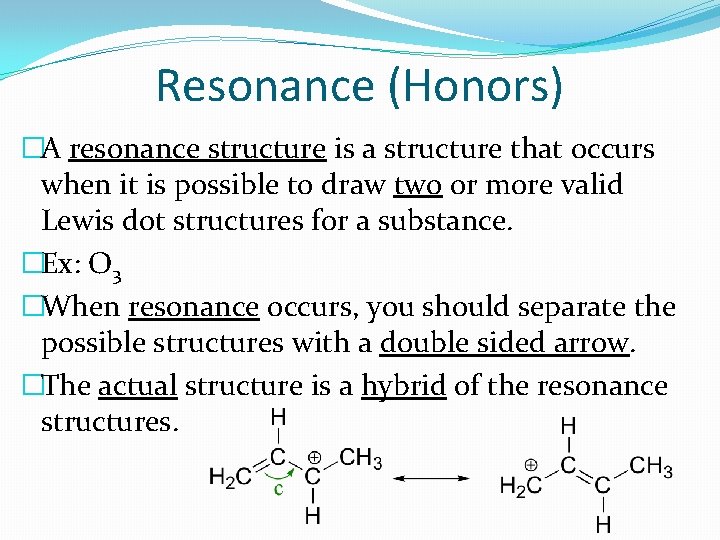 Resonance (Honors) �A resonance structure is a structure that occurs when it is possible