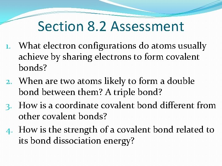 Section 8. 2 Assessment 1. What electron configurations do atoms usually achieve by sharing