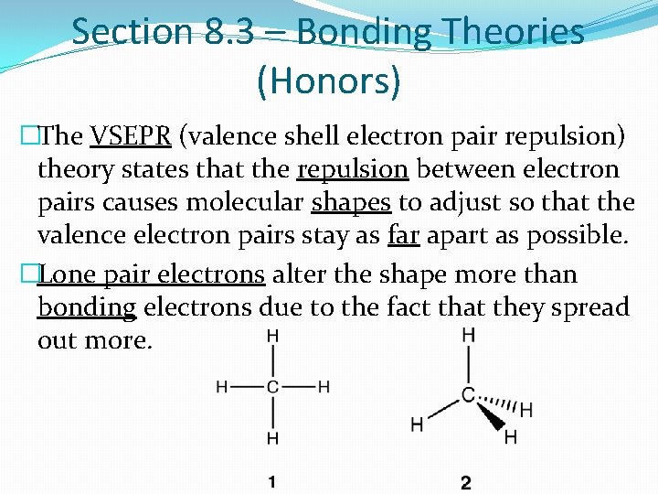 Section 8. 3 – Bonding Theories (Honors) �The VSEPR (valence shell electron pair repulsion)