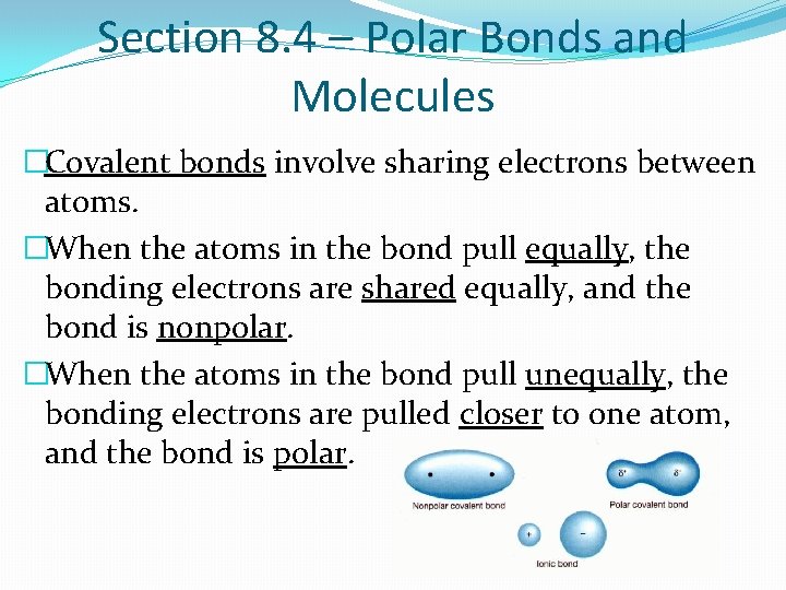 Section 8. 4 – Polar Bonds and Molecules �Covalent bonds involve sharing electrons between