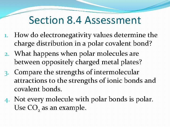 Section 8. 4 Assessment 1. How do electronegativity values determine the charge distribution in
