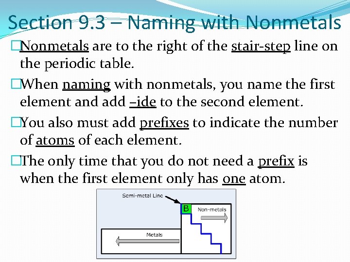Section 9. 3 – Naming with Nonmetals �Nonmetals are to the right of the