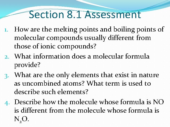 Section 8. 1 Assessment 1. How are the melting points and boiling points of