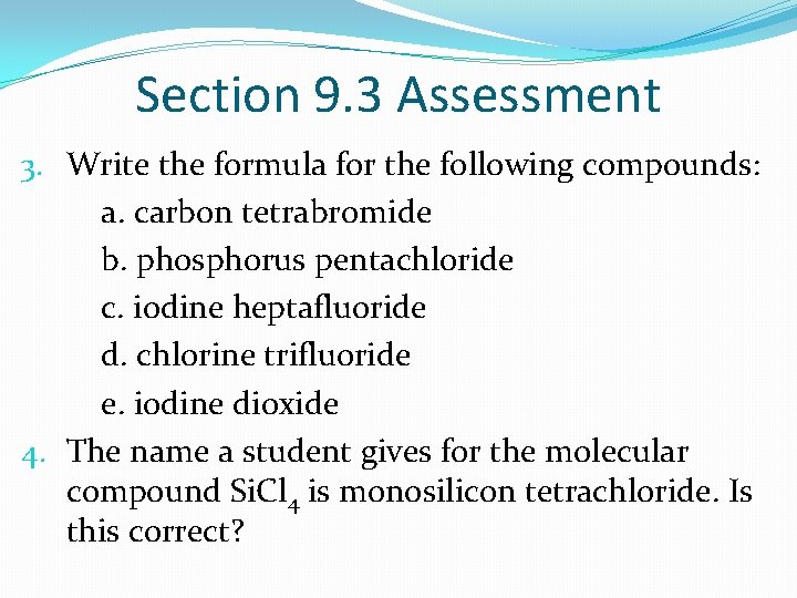 Section 9. 3 Assessment 3. Write the formula for the following compounds: a. carbon