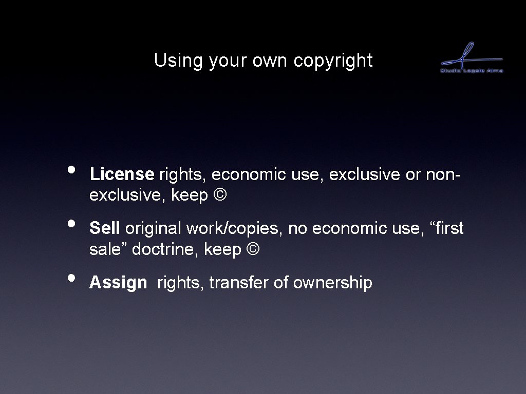 Using your own copyright • • • License rights, economic use, exclusive or nonexclusive,