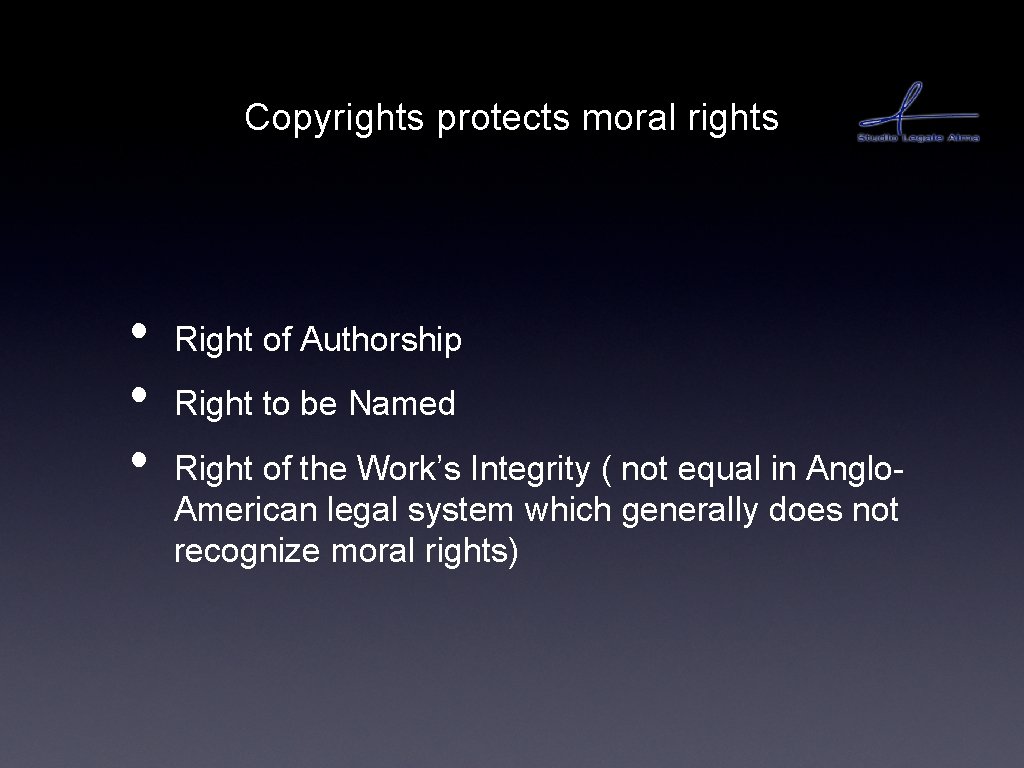 Copyrights protects moral rights • • • Right of Authorship Right to be Named