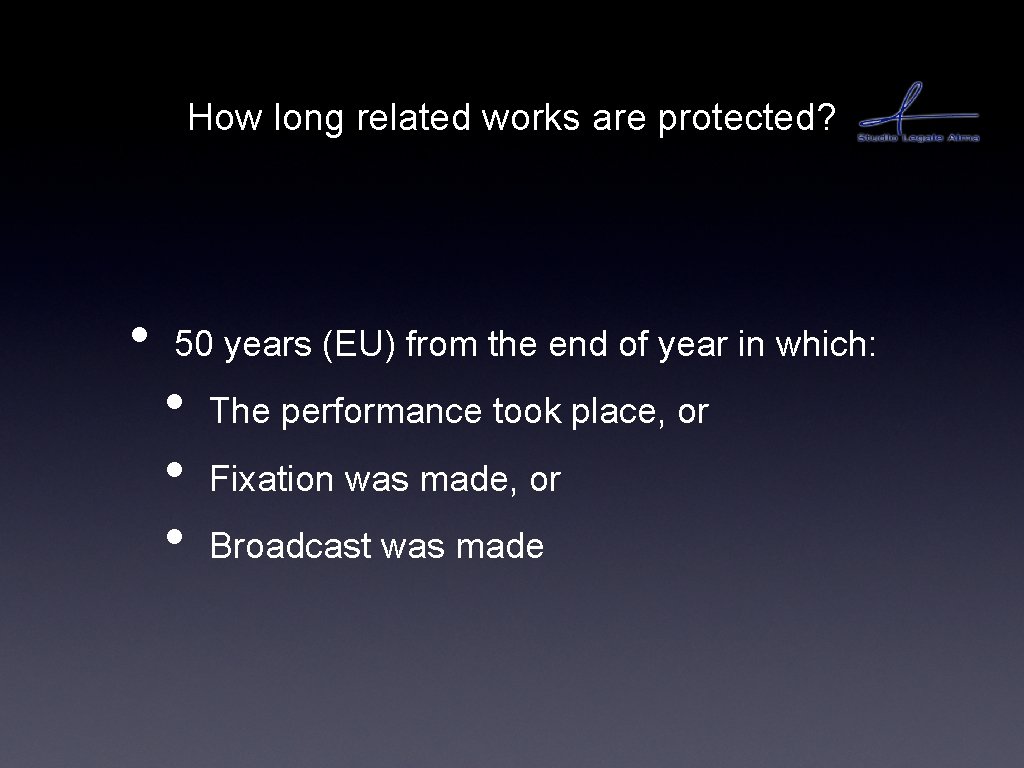 How long related works are protected? • 50 years (EU) from the end of