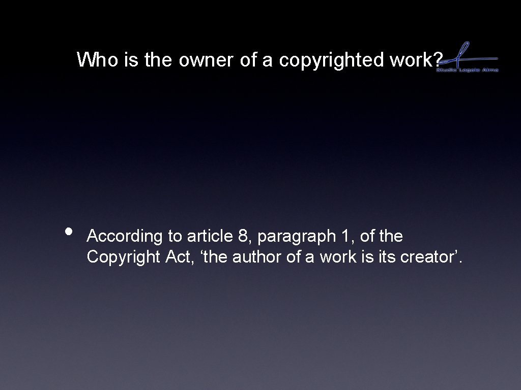 Who is the owner of a copyrighted work? • According to article 8, paragraph